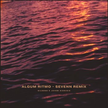 Sevenn Algum Ritmo (feat. Gilsons & Jovem Dionisio) [Remix]