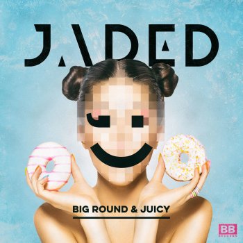 Jaded Big Round & Juicy - Extended Mix
