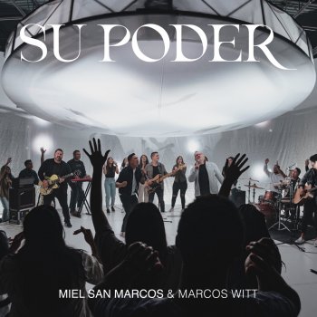 Miel San Marcos feat. Marcos Witt Su Poder