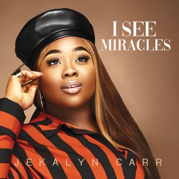 Jekalyn Carr I See Miracles