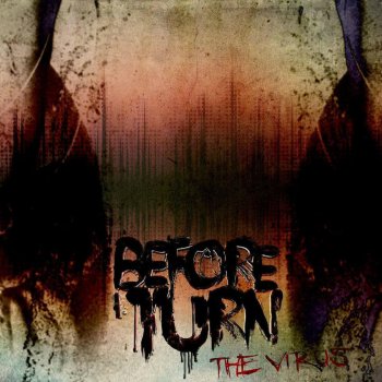 Before I Turn feat. Dan Smallacombe The Virus