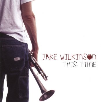 Исполнитель Jake Wilkinson, альбом This Time