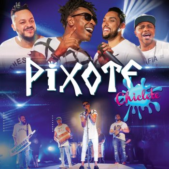 Pixote Chiclete