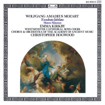 Wolfgang Amadeus Mozart, Emma Kirkby, Academy of Ancient Music & Christopher Hogwood Exsultate, jubilate, K.165: 1. Exsultate, jubilate