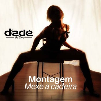 Dj Dedé da Torre Montagem Mexe a cadeira