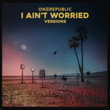 OneRepublic feat. Becky G I Ain't Worried (feat. Becky G)