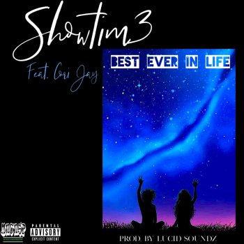 Showtim3 feat. Cori Jay Best Ever in Life