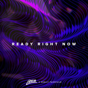 LÒNIS feat. Shelly Fairchild Ready Right Now