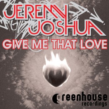 Исполнитель Jeremy Joshua, альбом Give Me That Love