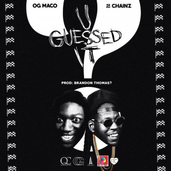 OG Maco feat. 2 Chainz U Guessed It