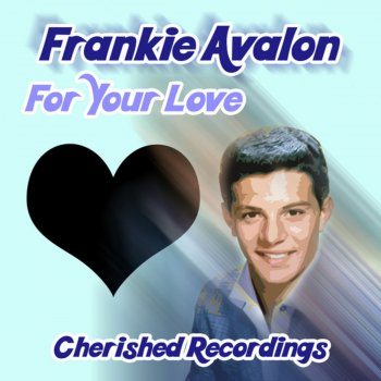 Frankie Avalon For Your Love