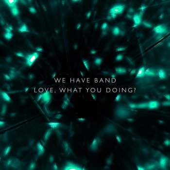 We Have Band Love, What You Doing? - Teenagers in Tokyo Dreamix