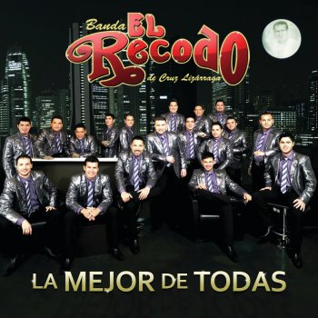 Banda El Recodo de Cruz Lizárraga La Mejor De Todas