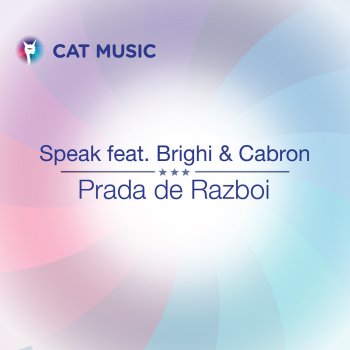 Speak feat. Brighi & Cabron Prada de razboi