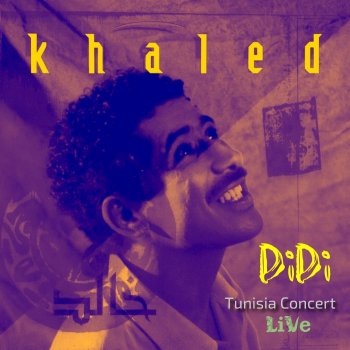 Исполнитель Cheb Khaled, альбом DIDI (Tunisia Concert Live) - Single
