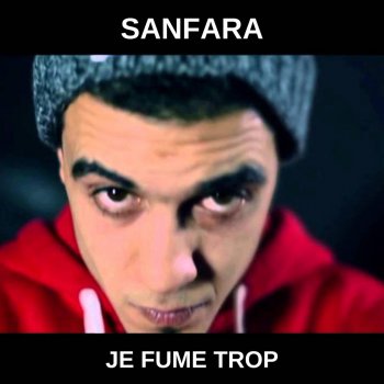 Sanfara Je Fume Trop