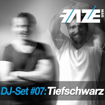 Tiefschwarz Faze DJ - Set 07