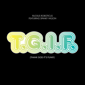 Ruckus Roboticus feat. Spanky Wilson T.G.I.F. (Thank God It's Funky) (Aldo Vanucci remix)