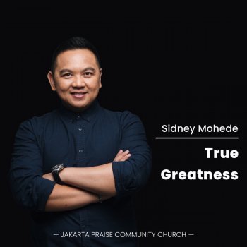 Sidney Mohede True Greatness