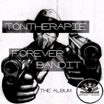 Исполнитель Tontherapie, альбом Forever Bandit