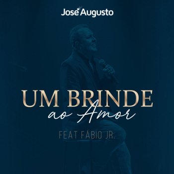 Jose Augusto feat. Fábio Jr. Um Brinde ao Amor