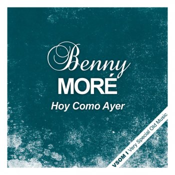 Benny Moré Hoy Como Ayer