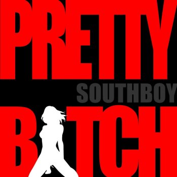 SouthBoy Pretty Bitch