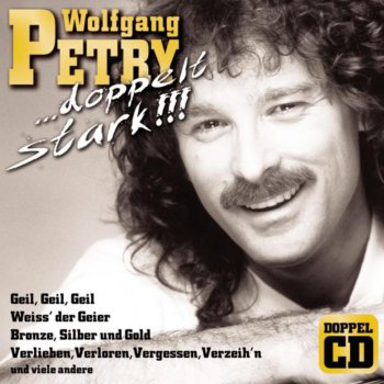 Wolfgang Petry Geil, geil, geil (Wir sind die Größten) [Extended Version]