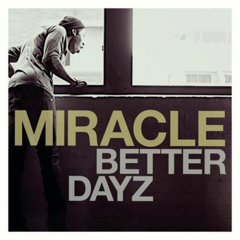 Miracle feat. Pete Murray Better Dayz