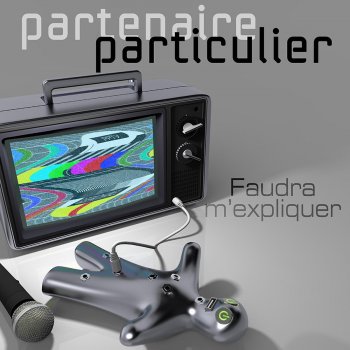 Partenaire Particulier Faudra m'expliquer (Radio Edit)