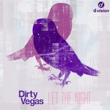 Dirty Vegas Let the Night - Original Mix