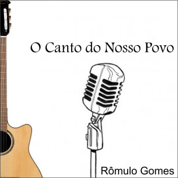 Исполнитель Rômulo Gomes, альбом O Canto do Nosso Povo