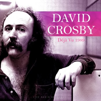 David Crosby Déjà Vu - Live