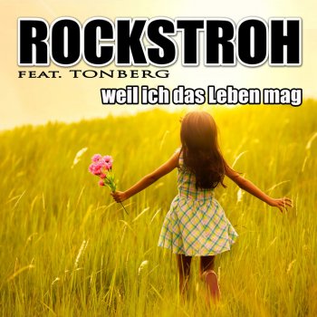 Rockstroh feat. Tonberg Weil ich das Leben mag (Club Radio Mix)