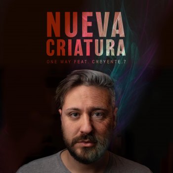 One Way Nueva Criatura (feat. Creyente.7)