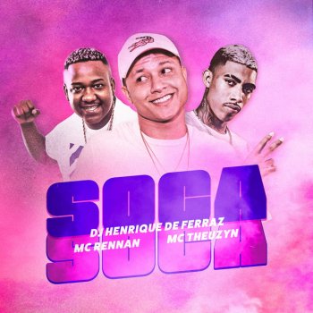 Dj Henrique de Ferraz feat. MC Theuzyn & MC Rennan Soca Soca