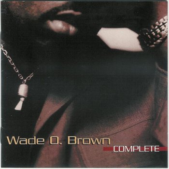 Wade O. Brown (I'm) All About You