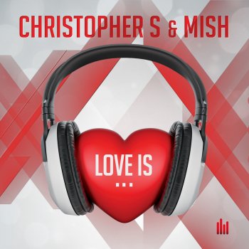 Christopher S feat. Mish Love Is... - Extended Mix