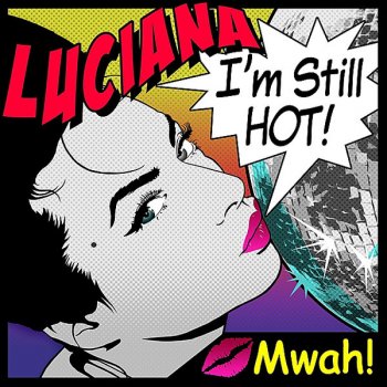 Luciana I'm Still Hot (extended)
