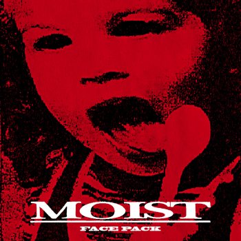 Moist Bloat