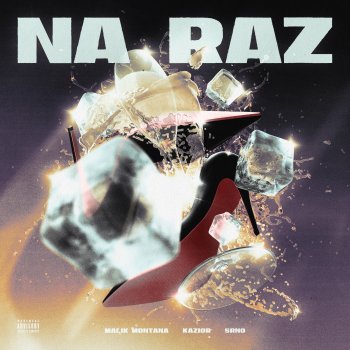 Malik Montana feat. Kazior & SRNO Na raz
