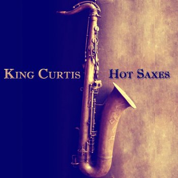 King Curtis Hot Saxes