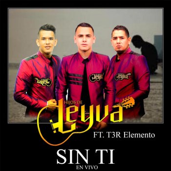 Hijos De Leyva feat. T3R Elemento Sin Ti (En Vivo)