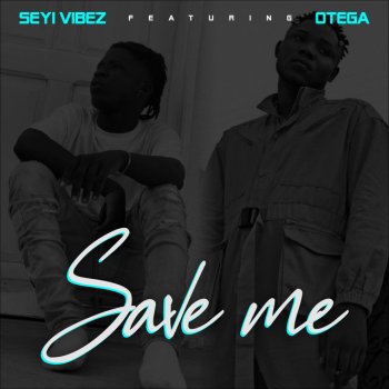 Otega feat. Seyi Vibez Save Me