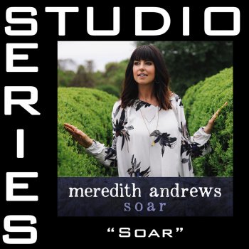 Meredith Andrews Soar (Medium Key Performance Track Without Background Vocals)