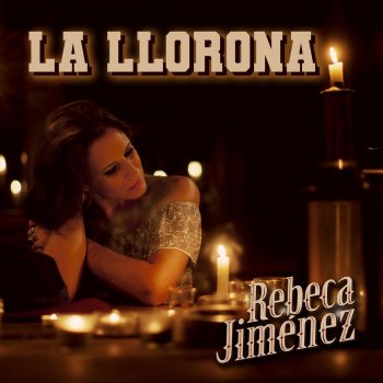 Rebeca Jimenez La Llorona