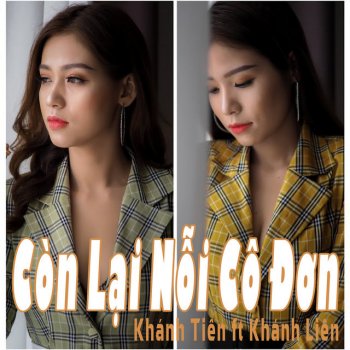 Khánh Tiên feat. Khánh Liên Còn Lại Nỗi Cô Đơn