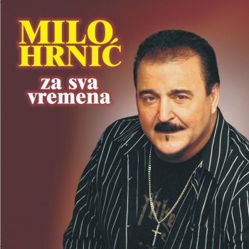Milo Hrnic Za Ljubav Tvoju