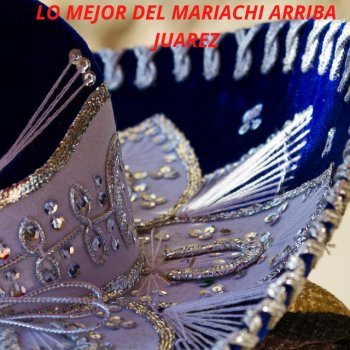 Mariachi Arriba Juárez Corrido De Chihuahua
