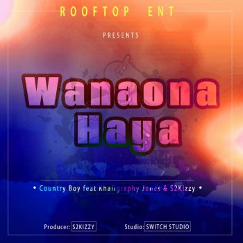 Country Boy Feat. Kaligraphy Jones, S2Kizzy Wanaona Haya